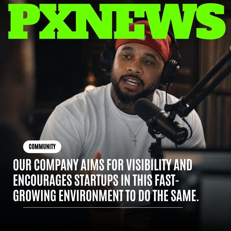 Our Company Aims for Visibility, and We Encourage Startups to Do the Same