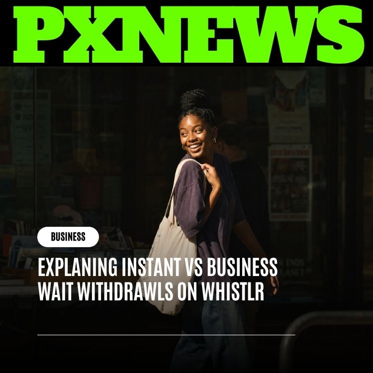Instant vs. Business Withdrawals on Whistlr: What's the Difference?